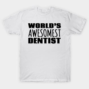 World's Awesomest Dentist T-Shirt